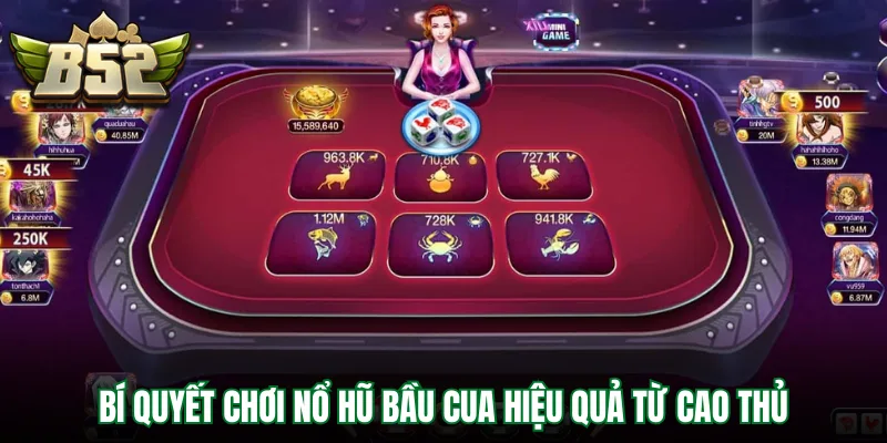 Bí quyết chơi nổ hũ bầu cua hiệu quả từ cao thủ