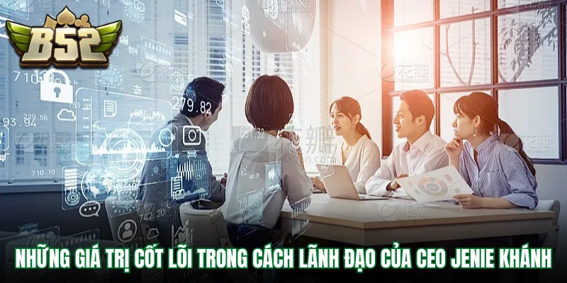 Những giá trị cốt lõi tạo nên dấu ấn lãnh đạo CEO Jenie Khánh