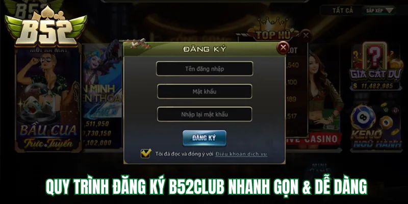 Quy trình đăng ký B52Club nhanh gọn & dễ dàng
