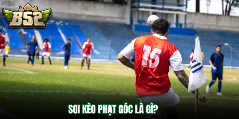 Kèo phạt góc được hiểu là gì?
