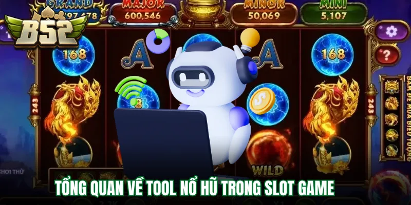 Tổng quan về tool nổ hũ trong slot game